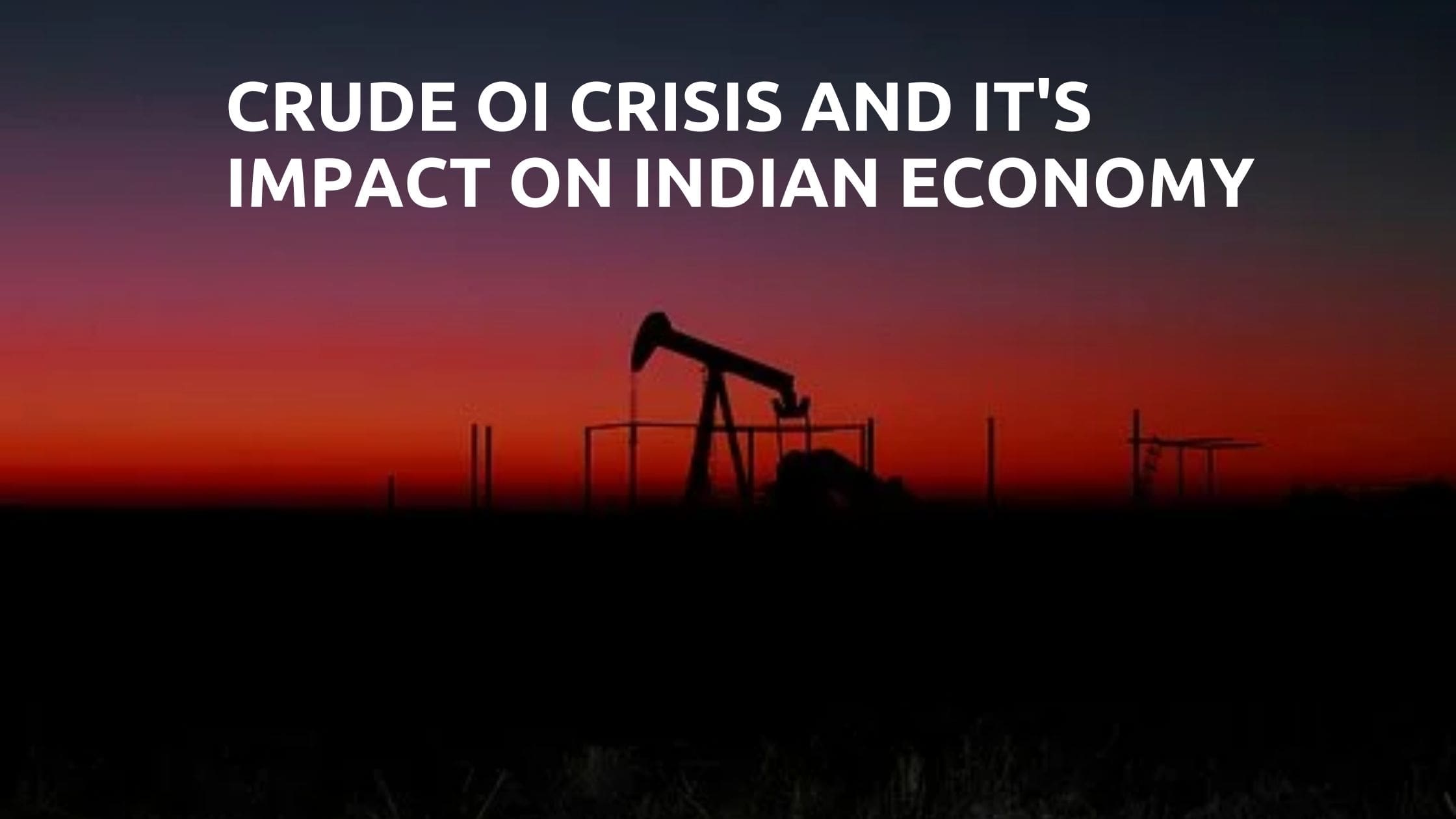 crude-oil-crisis-and-its-impact-on-indian-economy-let-s-learn